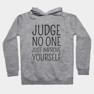 Judge no one. Just improve yourself Hoodie